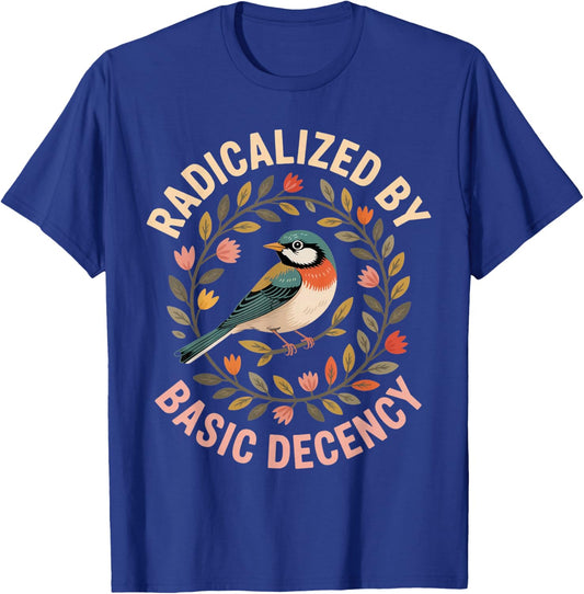 Radicalized by Basic Decency T-Shirt - T-Shirt | Royal