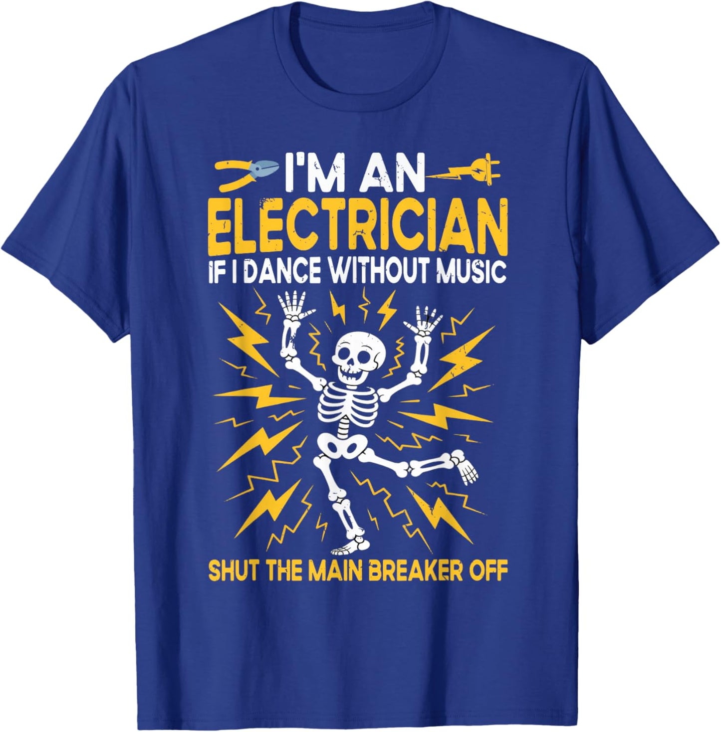 Electrician, I'm an Electrician If I Dance Without Music T-Shirt - T-Shirt | Royal