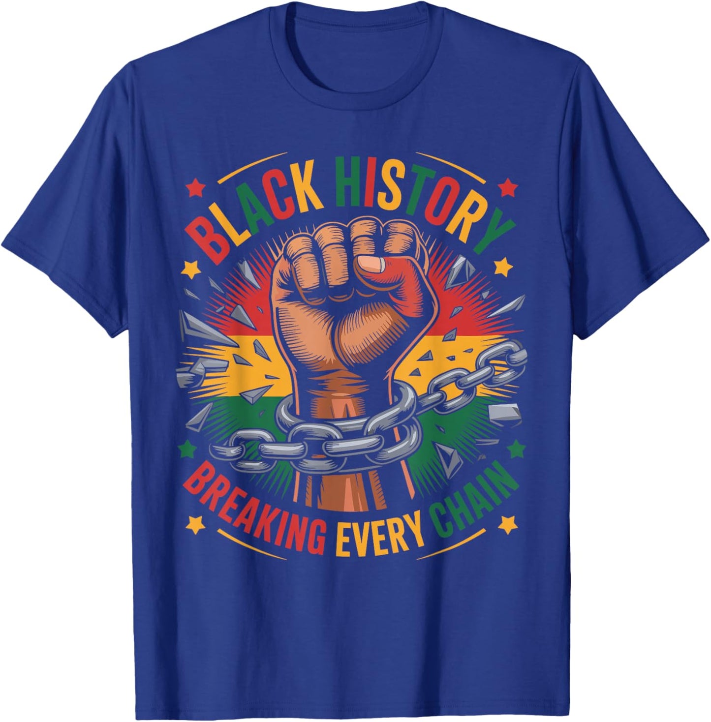 Black History Breaking Every Chain Funny African American T-Shirt - T-Shirt | Royal