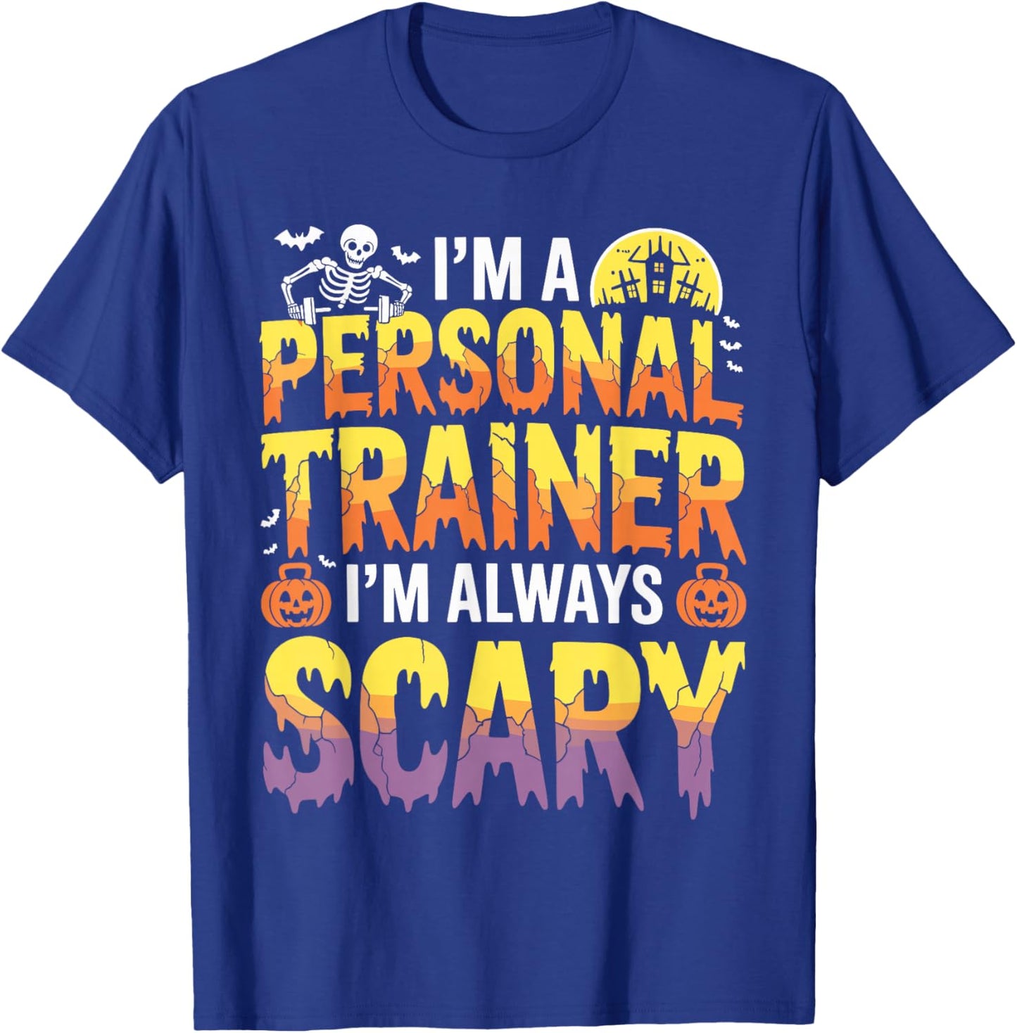 I'm A Personal Trainer I'm Always Scary Halloween T-Shirt - T-Shirt | Royal