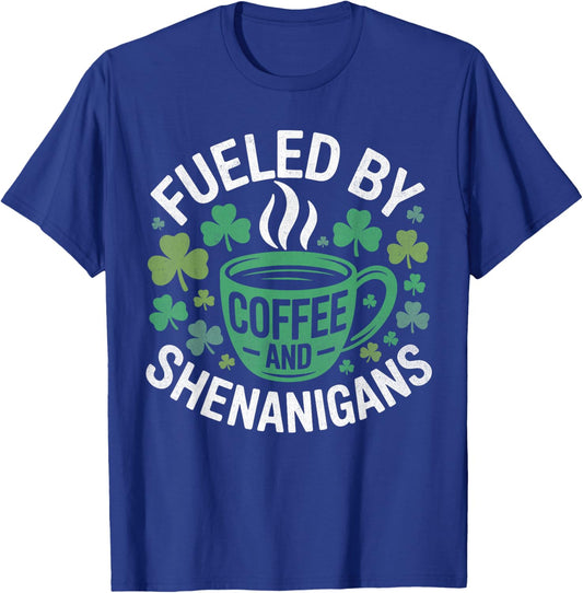 Fueled by Coffee and Shenanigans St Patricks Day Shamrock T-Shirt - T-Shirt | Royal