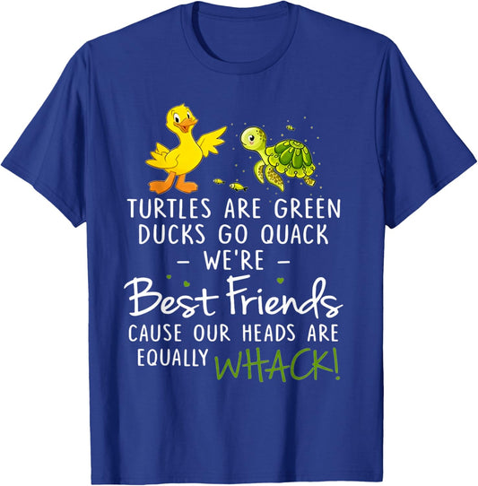 Turtles are Green Ducks Go Quack were Best Friends Cause Our T-Shirt - T-Shirt | Royal
