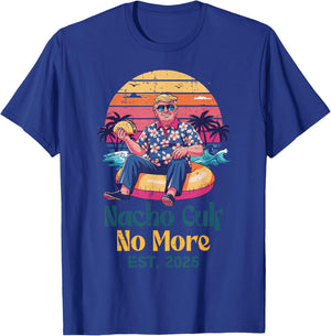 Trump Nacho Gulf No More Est 2025 Funny Saying Men Women T-Shirt - T-Shirt | Royal