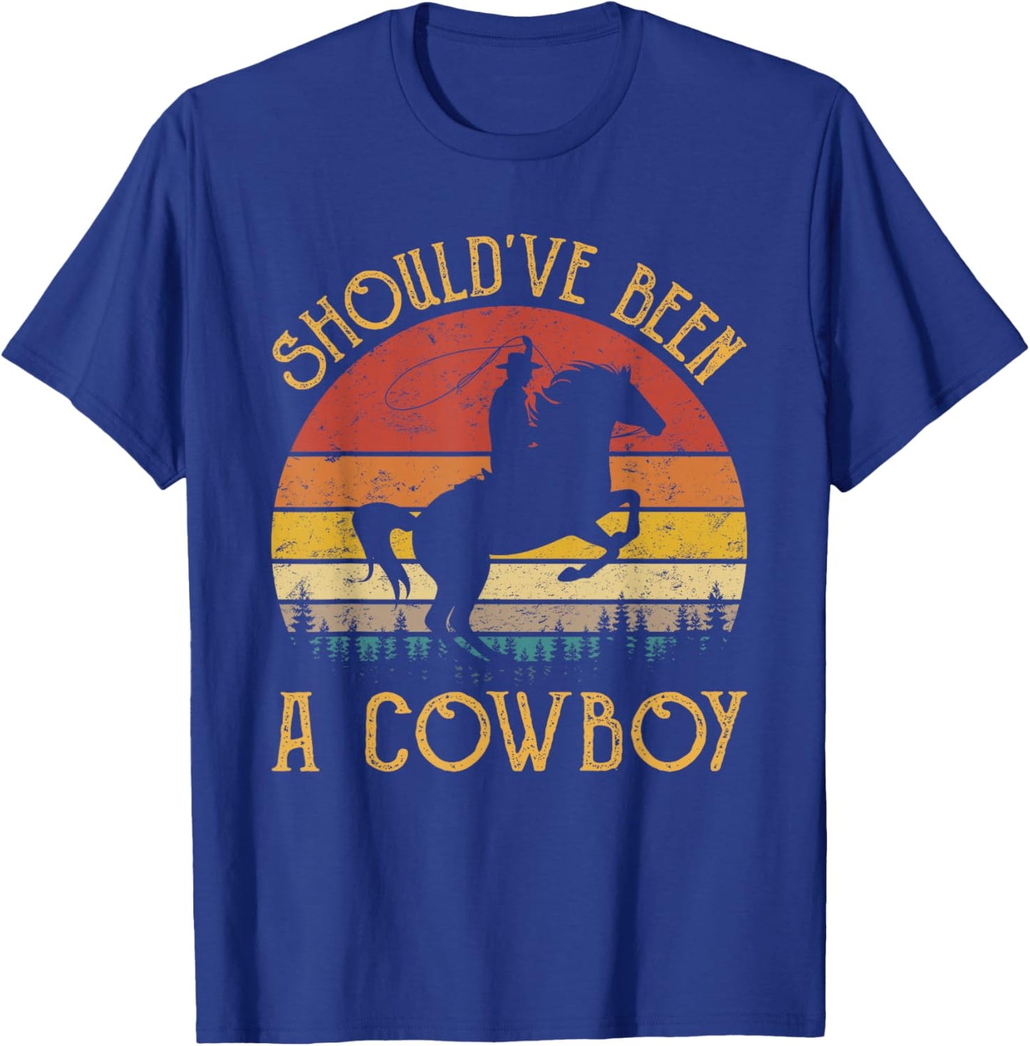 I Should Have Been A Cowboy T-Shirt - T-Shirt | Royal