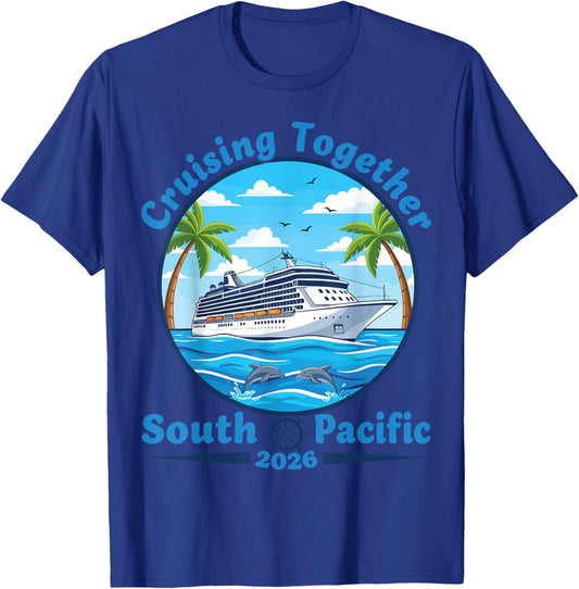Cruising Together South Pacific 2026 Adventure Vacation T-Shirt - T-Shirt | Royal