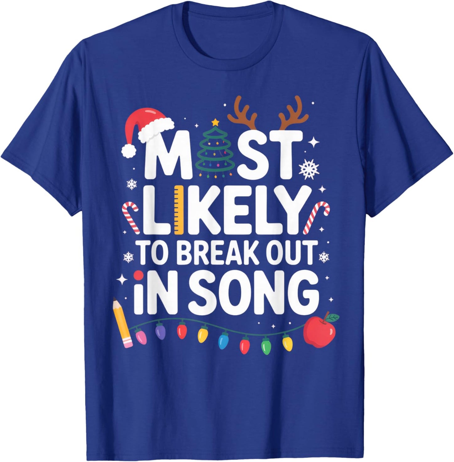 Most Likely to Break Out in Song Christmas Holiday Vibes T-Shirt - T-Shirt | Royal