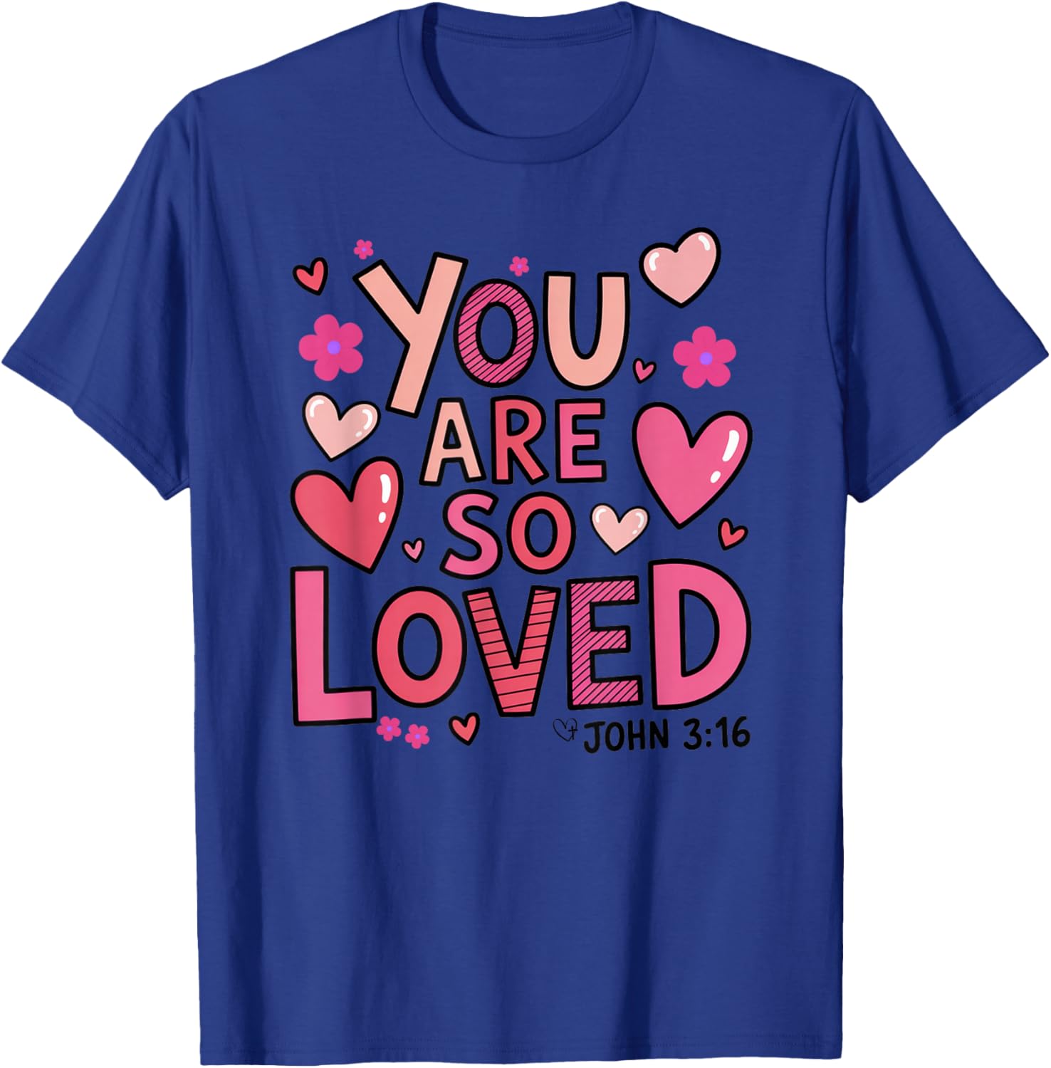 You are so Loved T-Shirt - T-Shirt | Royal
