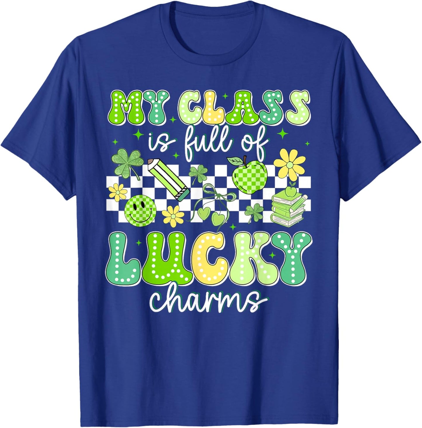 St Patricks Day My Class is Full of Lucky Charms Teacher T-Shirt - T-Shirt | Royal