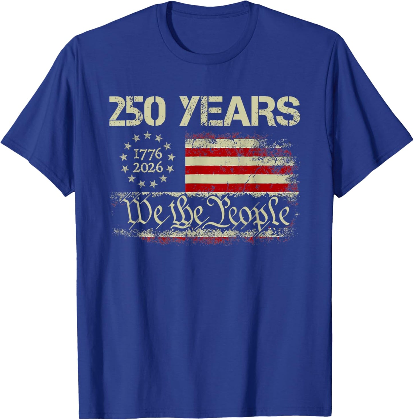 250 Years 1776-2026 250th Birthday USA Flag We The People T-Shirt - T-Shirt | Royal