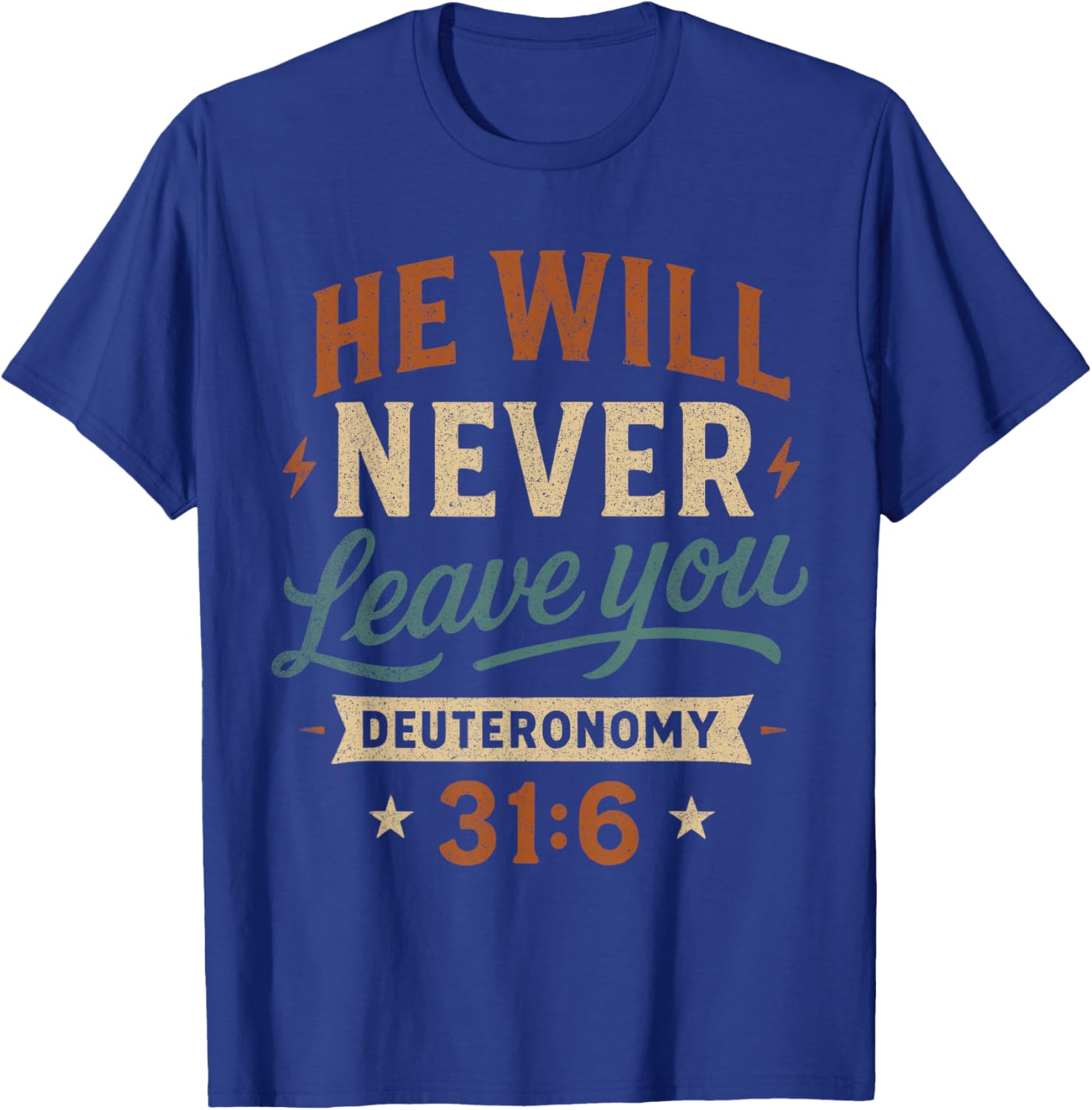 He Will Never Leave You Deuteronomy 31 6 - Vintage Christian T-Shirt - T-Shirt | Royal