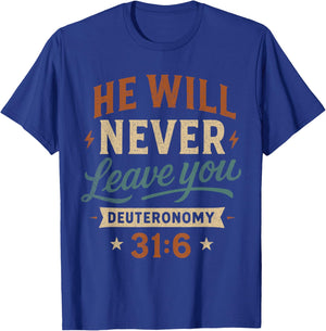 He Will Never Leave You Deuteronomy 31 6 - Vintage Christian T-Shirt - T-Shirt | Royal