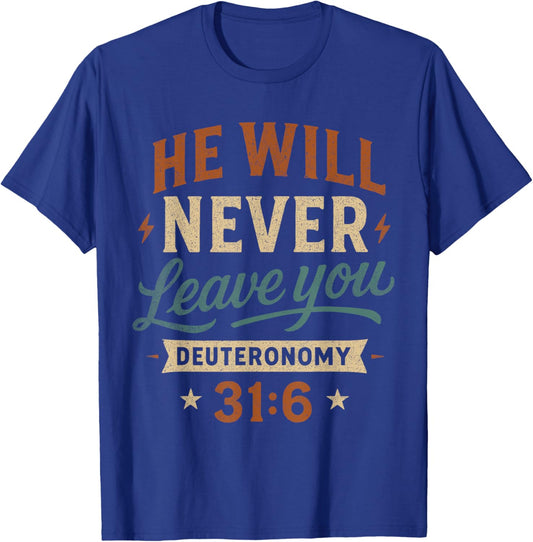 He Will Never Leave You Deuteronomy 31 6 - Vintage Christian T-Shirt - T-Shirt | Royal
