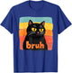 Funny Meme Saying Bruh Retro Cat T-Shirt - T-Shirt | Royal