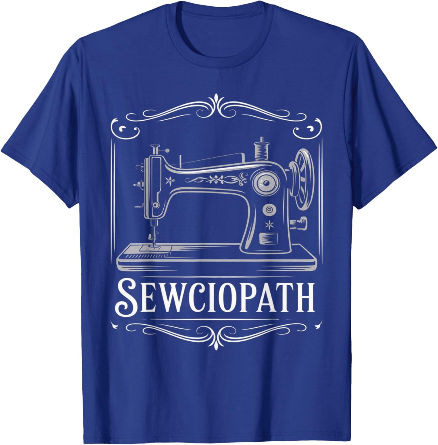 Sewciopath Sewing Machine Funny Sewing Quote Design T-Shirt - T-Shirt | Royal