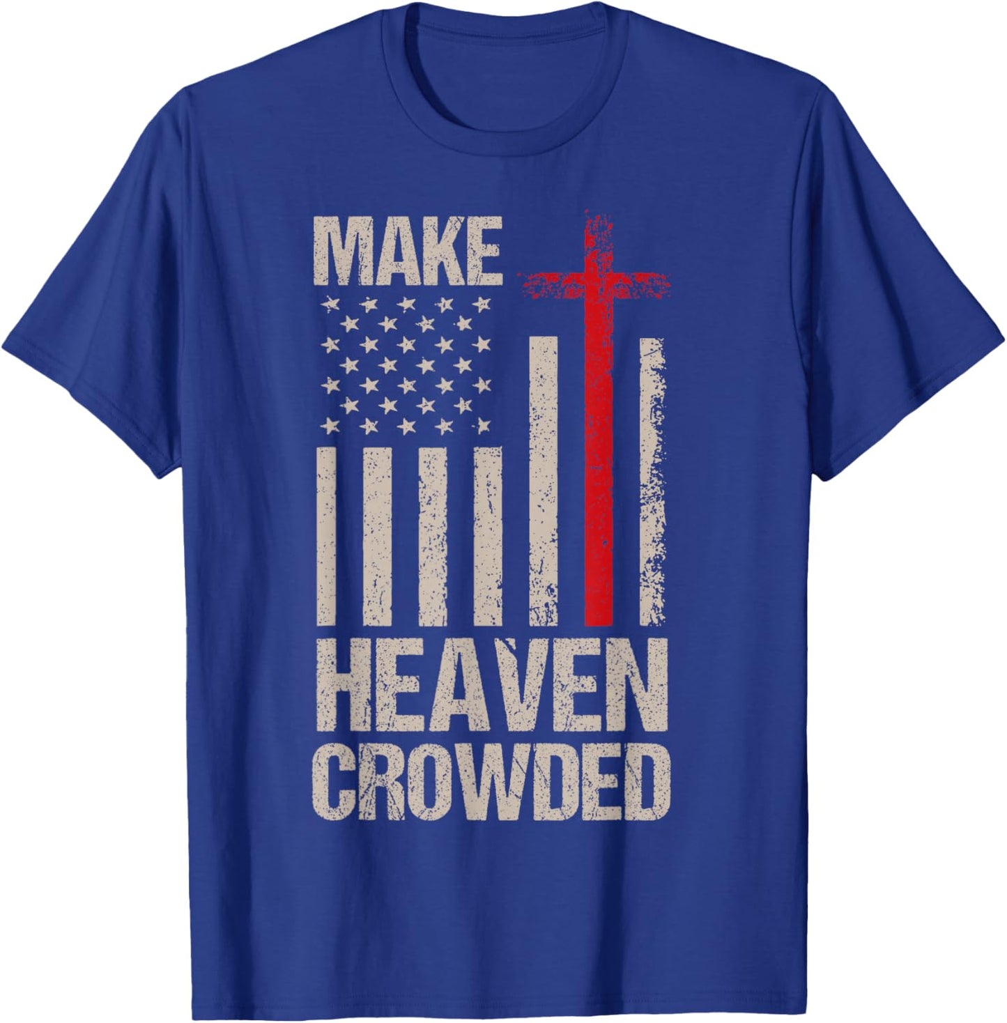 Make Heaven Crowded American Flag Patriotic T-Shirt - T-Shirt | Royal