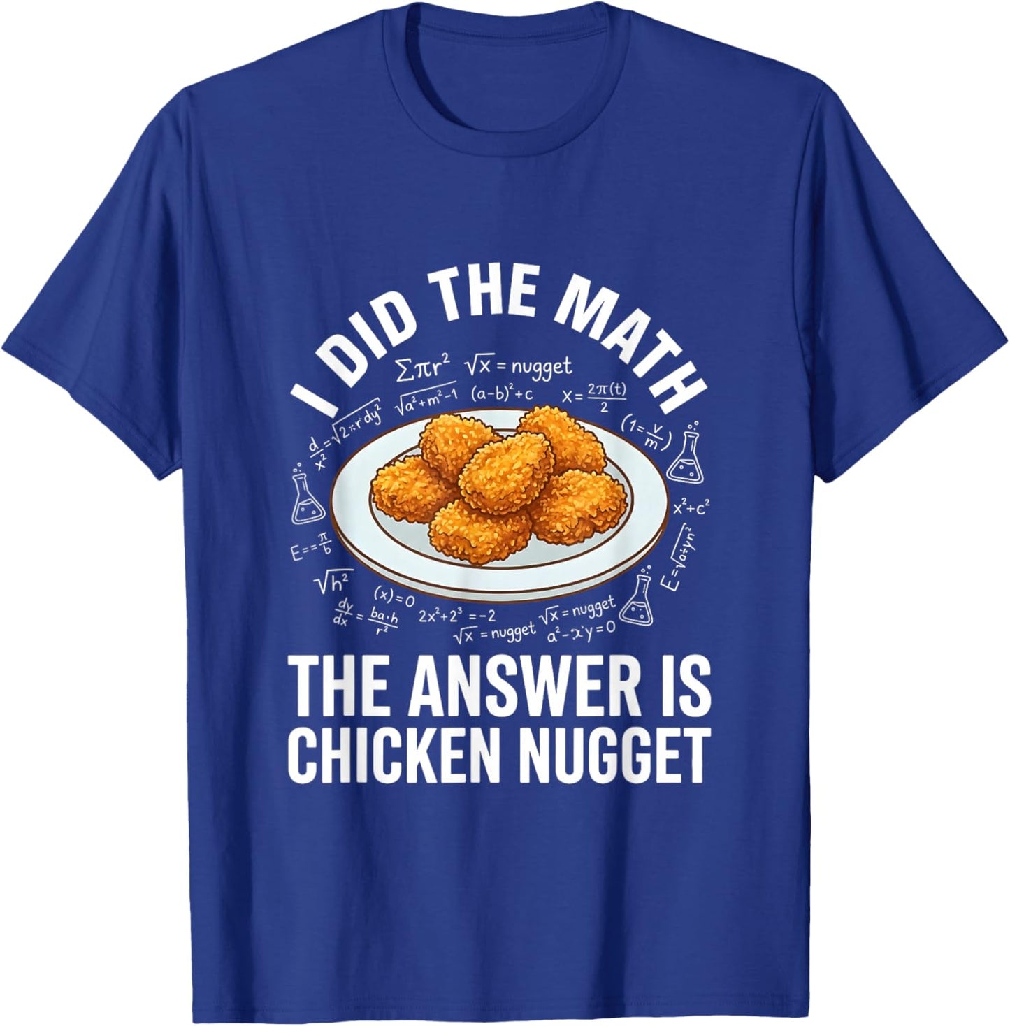 Funny Food Lover I Did The Math Answer is Chicken Nugget T-Shirt - T-Shirt | Royal