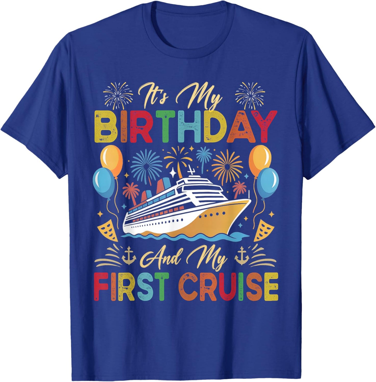 It's My Birthday and My First Cruise Birthday Celebration T-Shirt - T-Shirt | Royal