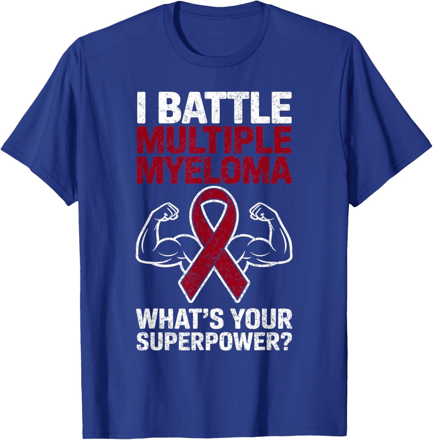 I Battle Multiple Myeloma Cancer Awareness Warrior Fighter T-Shirt - T-Shirt | Royal