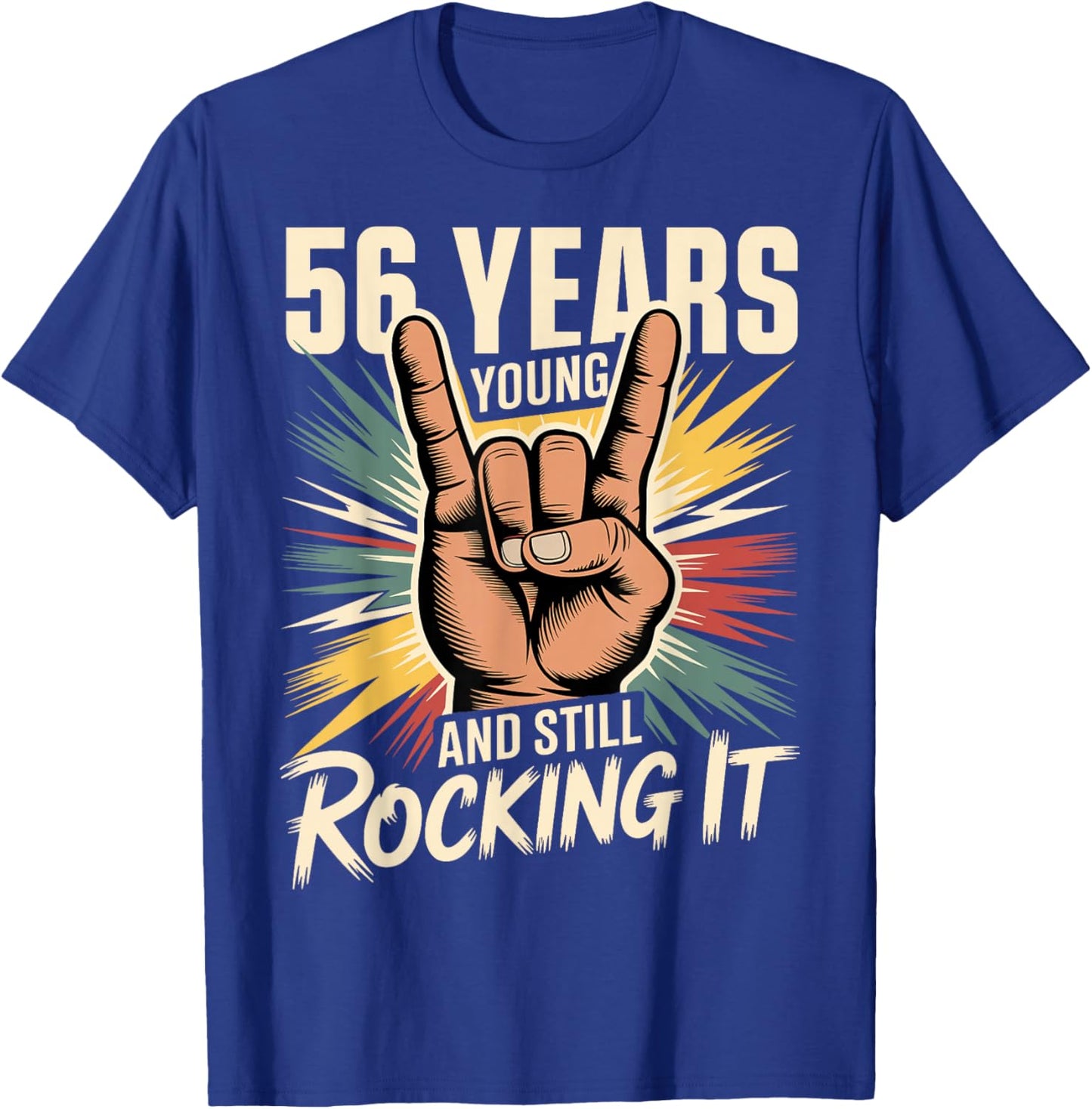 56 Years Young and Still Rocking It 56th Birthday Funny T-Shirt - T-Shirt | Royal