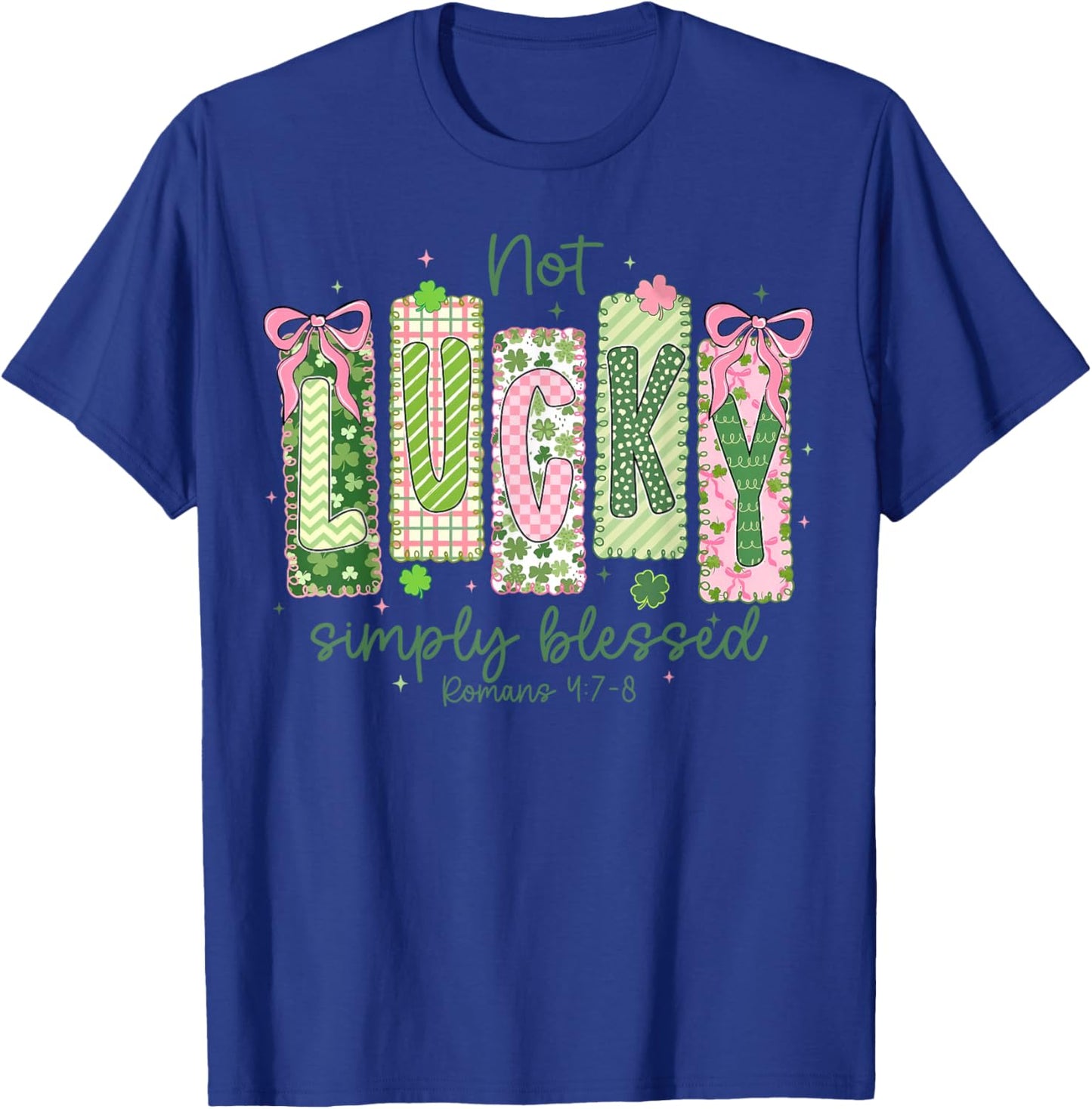 Not Lucky Simply Blessed St Patricks Day Christian Women Men T-Shirt - T-Shirt | Royal