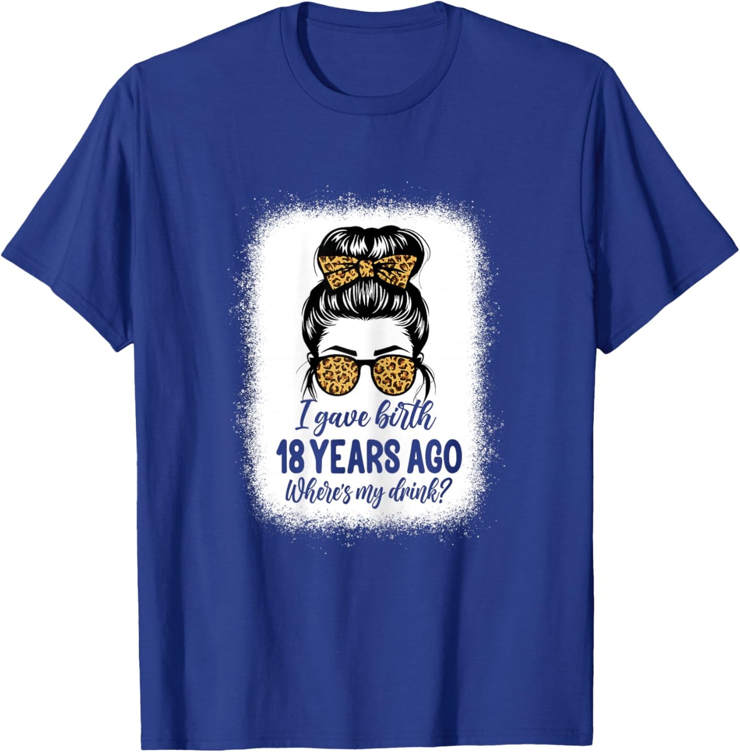 I Gave Birth 18 Years Ago Messy Bun 18th Birthday T-Shirt - T-Shirt | Royal