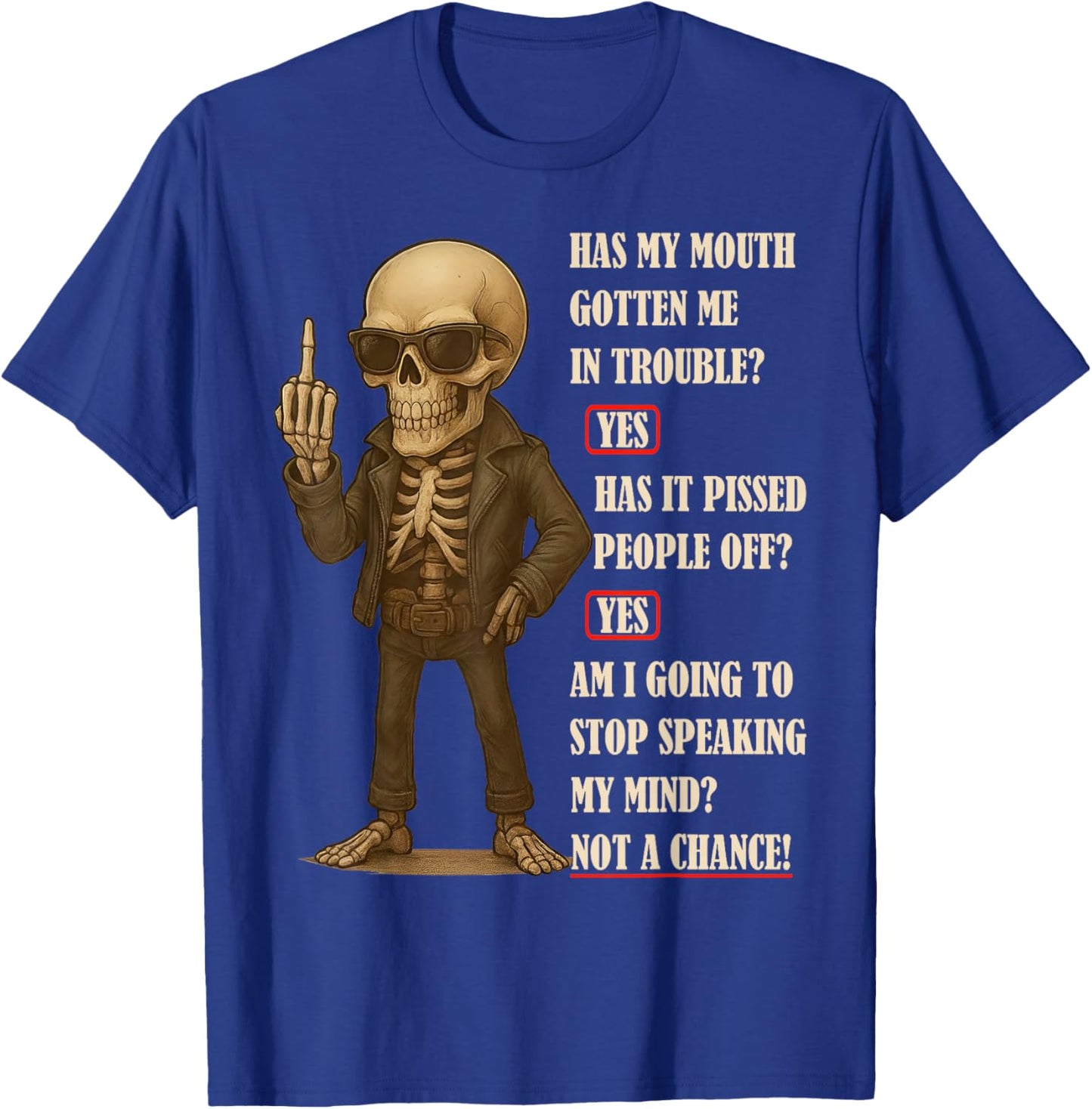 Skeleton Has My Mouth Gotten Me in Trouble Yes Has It Pissed T-Shirt - T-Shirt | Royal