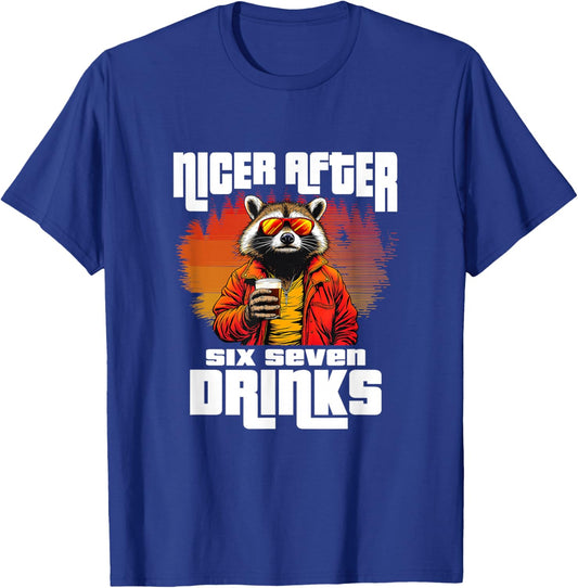 Nicer After Six Seven Drinks 67 Meme Drunk Racoon Brainrot T-Shirt - T-Shirt | Royal
