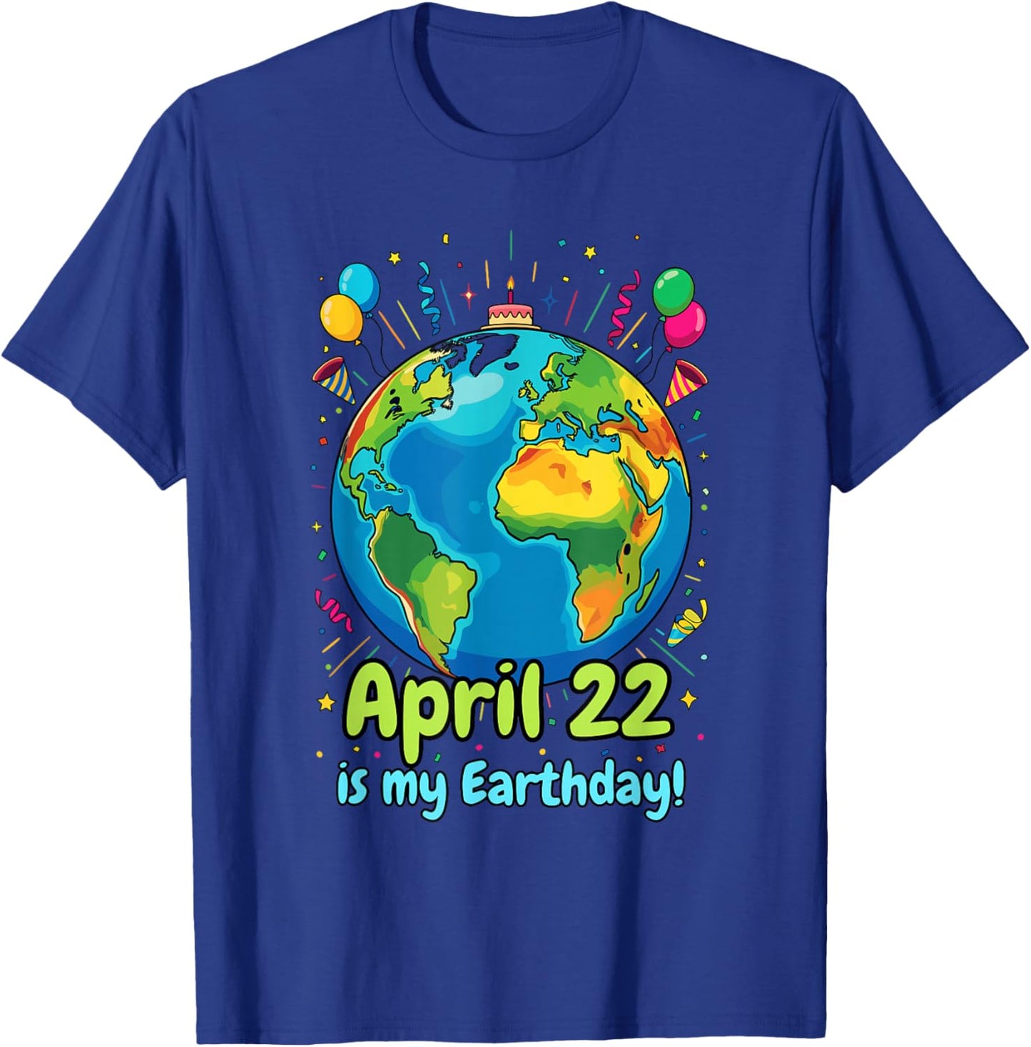 April 22 is My Earthday Birthday Earth Day Awareness Nature T-Shirt - T-Shirt | Royal