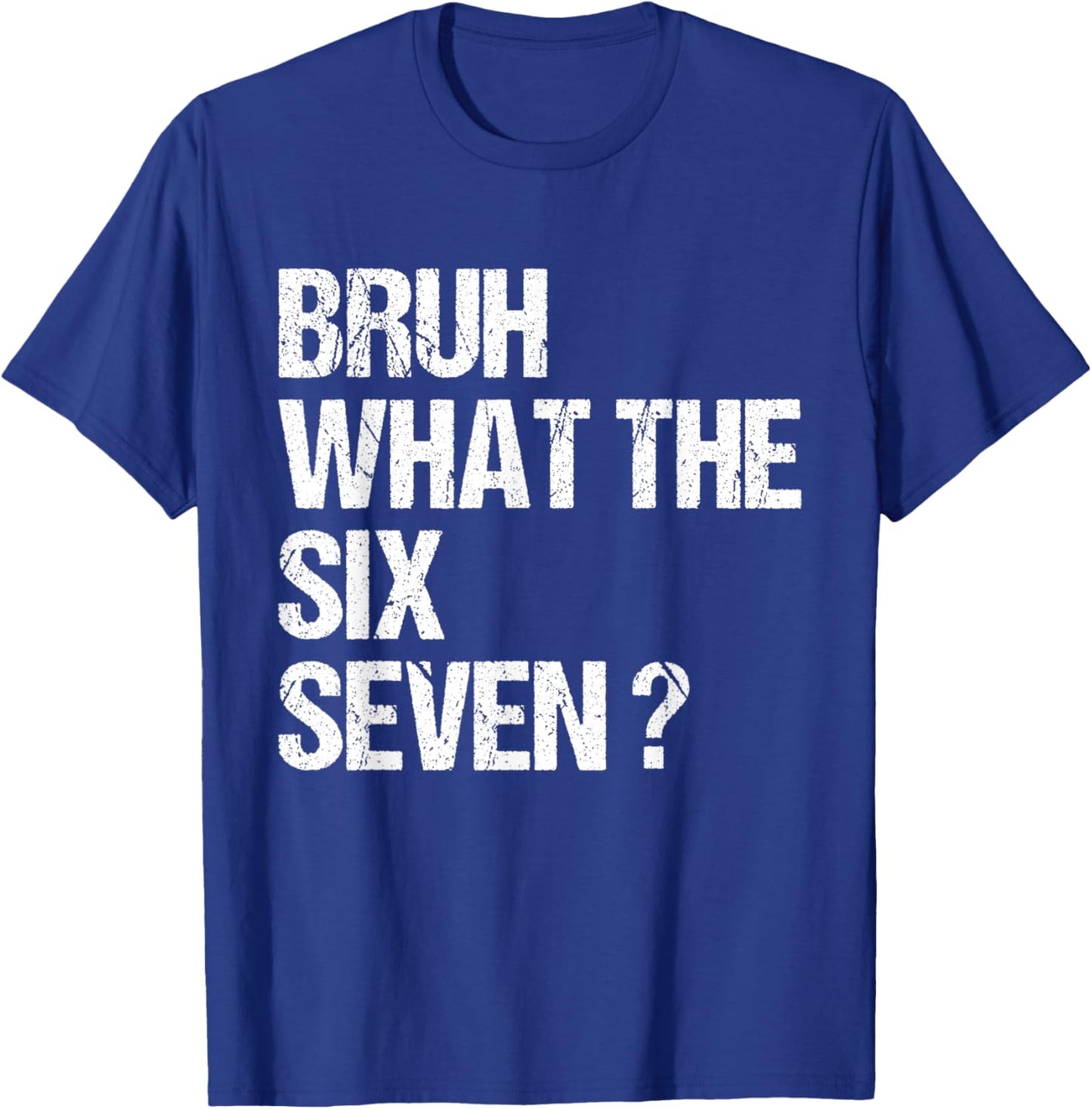 What The Bruh 67 Meme Funny Six Seven Gen Alpha Slang T-Shirt - T-Shirt | Royal