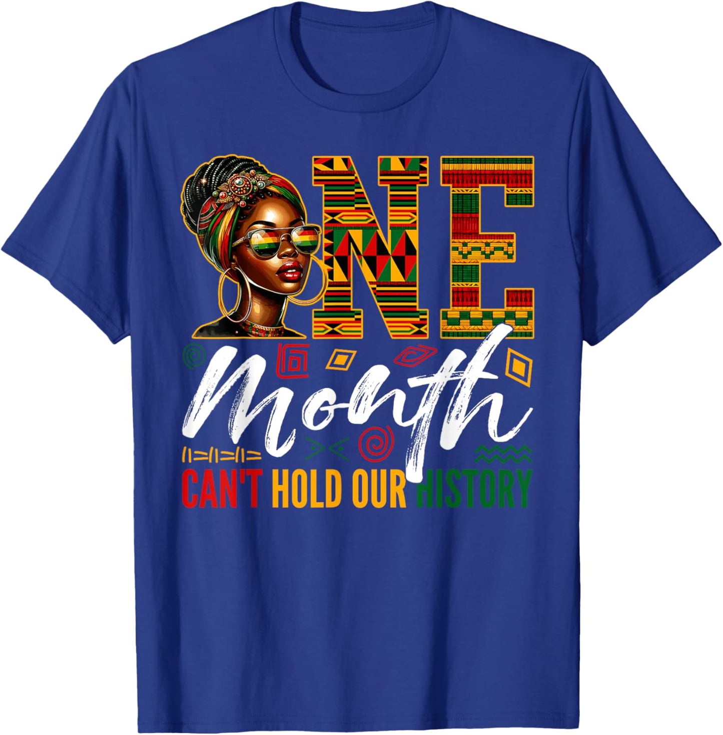 One Month Can't Hold Our History Black History Month Women T-Shirt - T-Shirt | Royal