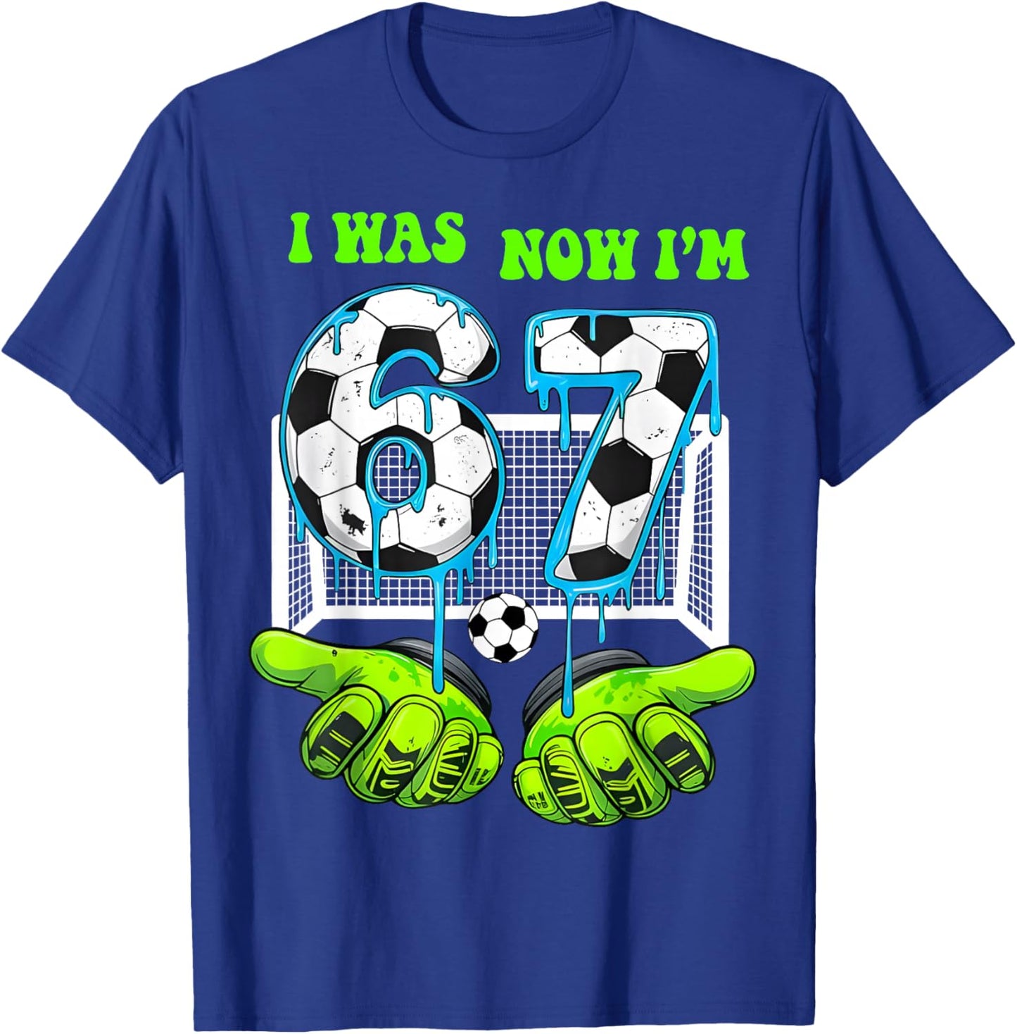 I was 6 Now I Am 7 Birthday Boy 67 Soccer Drip 7 Years Old T-Shirt - T-Shirt | Royal