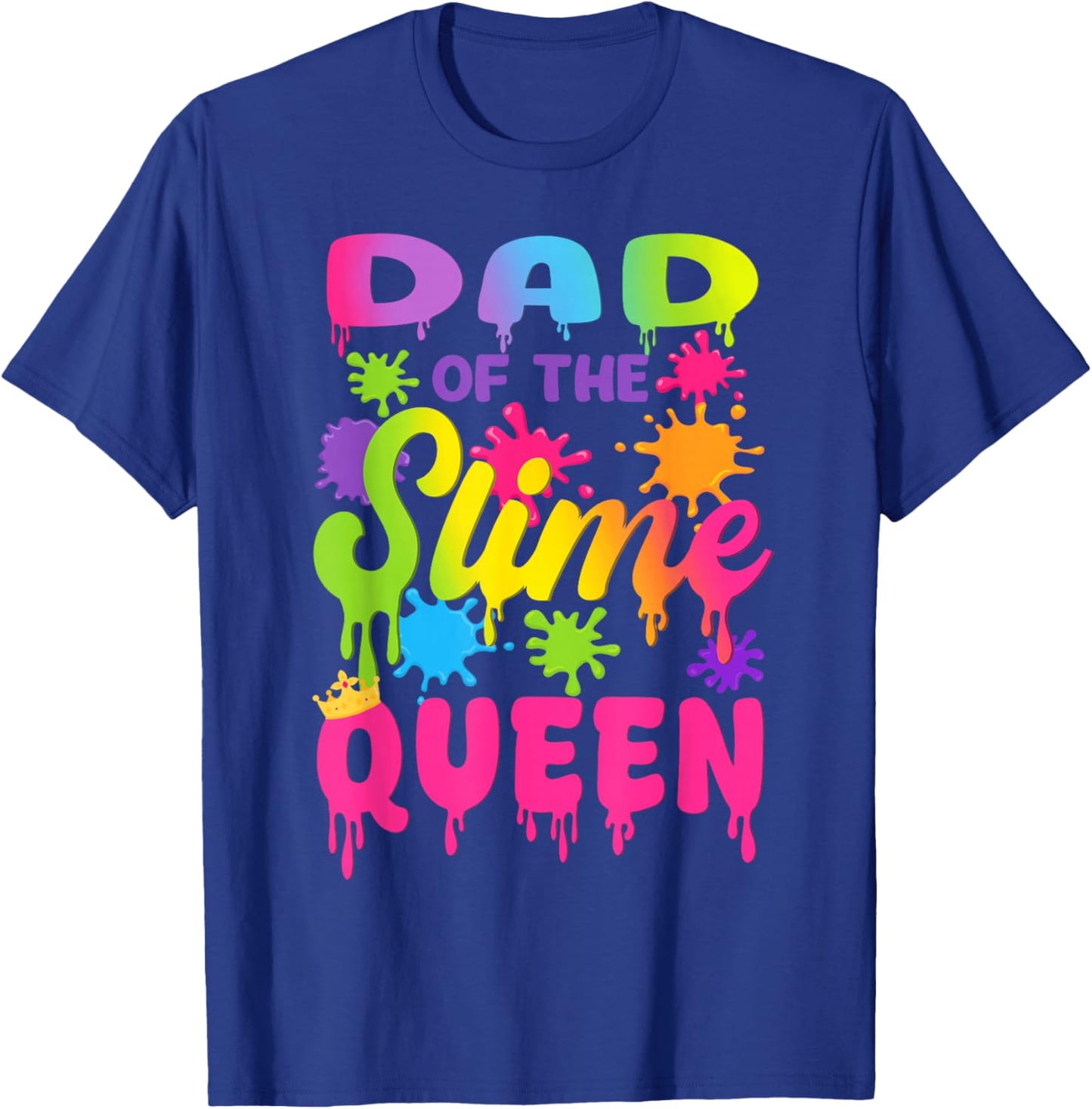 Dad of The Slime Queen Birthday Girl Family Party T-Shirt - T-Shirt | Royal