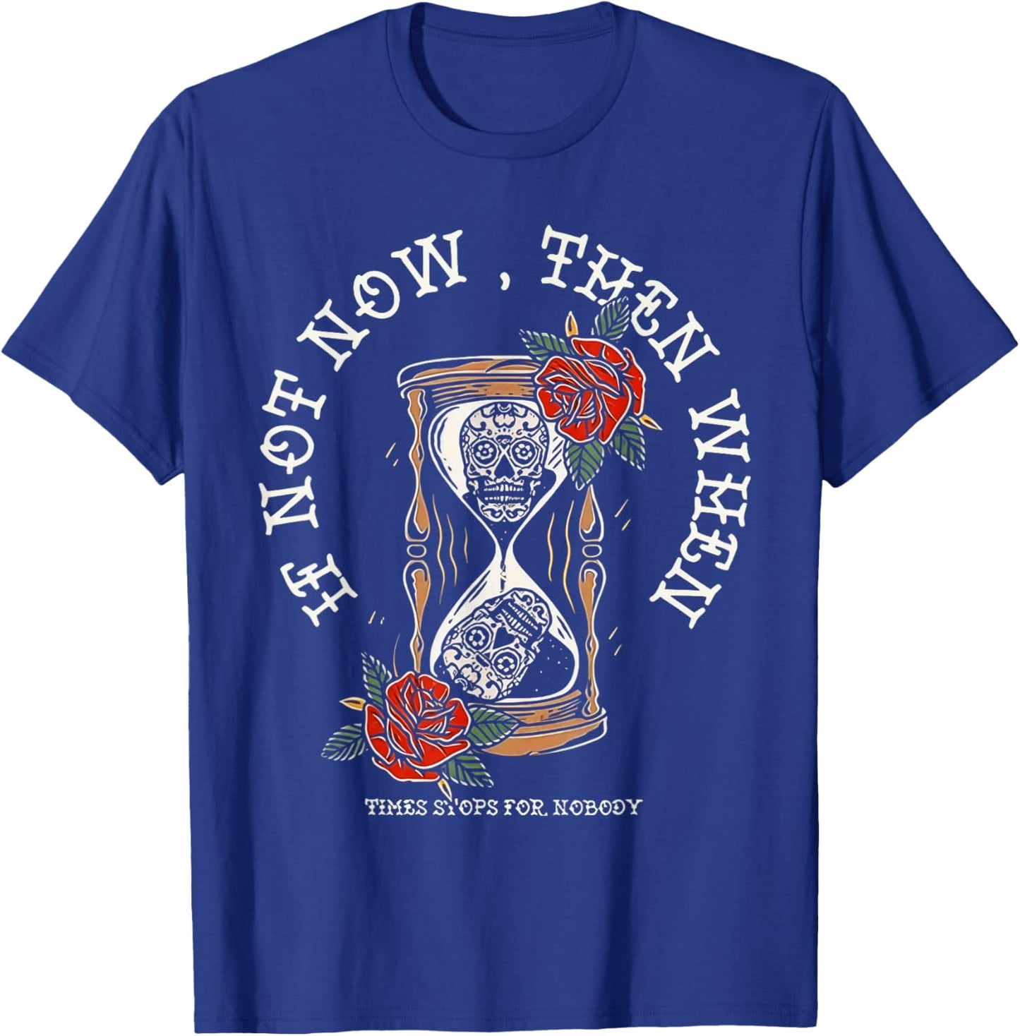 If Not Now Then When Hourglass Skull Vintage Artwork T-Shirt - T-Shirt | Royal