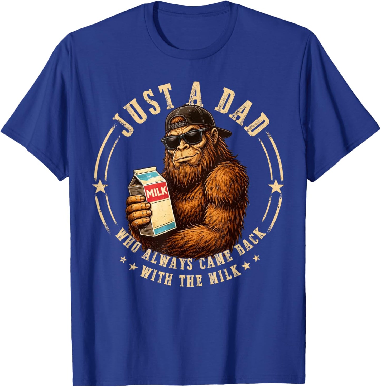 Funny Bigfoot Just A Dad Who Always Came Back with The Milk T-Shirt - T-Shirt | Royal