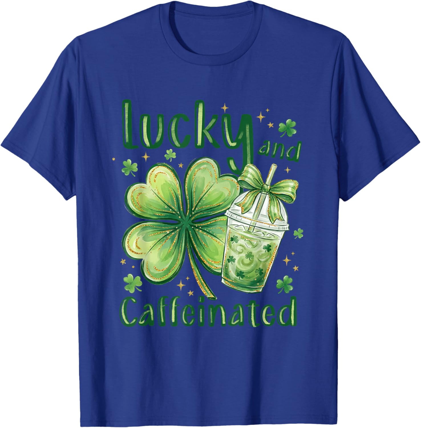 Lucky and Caffeinated St Patricks Day Coffee Shamrock Clover T-Shirt - T-Shirt | Royal