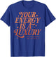 Your Energy is A Luxury Motivation Quote of a Show Girl T-Shirt - T-Shirt | Royal