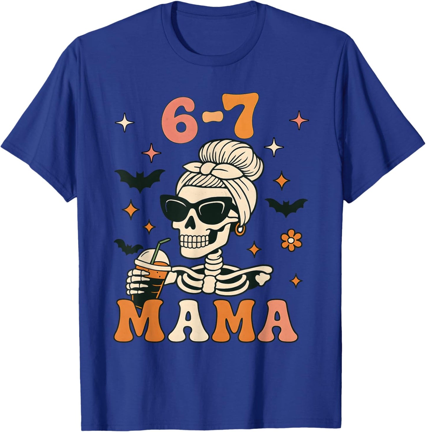67 Mama Halloween Skeleton Six Seven Mom Funny Coffee T-Shirt - T-Shirt | Royal