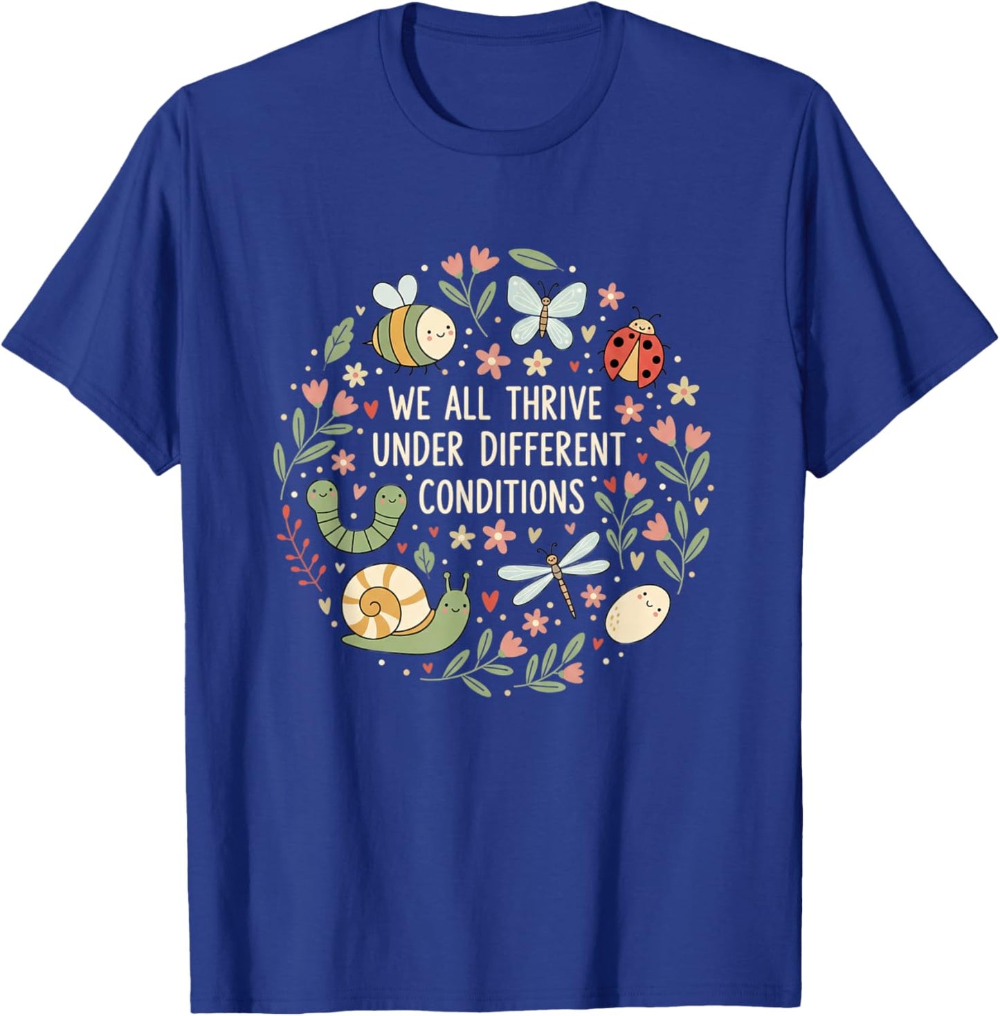 We All Thrive Under Different Conditions Teacher Nature T-Shirt - T-Shirt | Royal