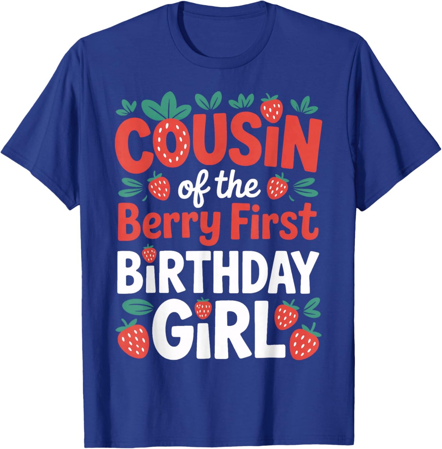 Berry First Birthday Girl Cousin Strawberry Family Event T-Shirt - T-Shirt | Royal