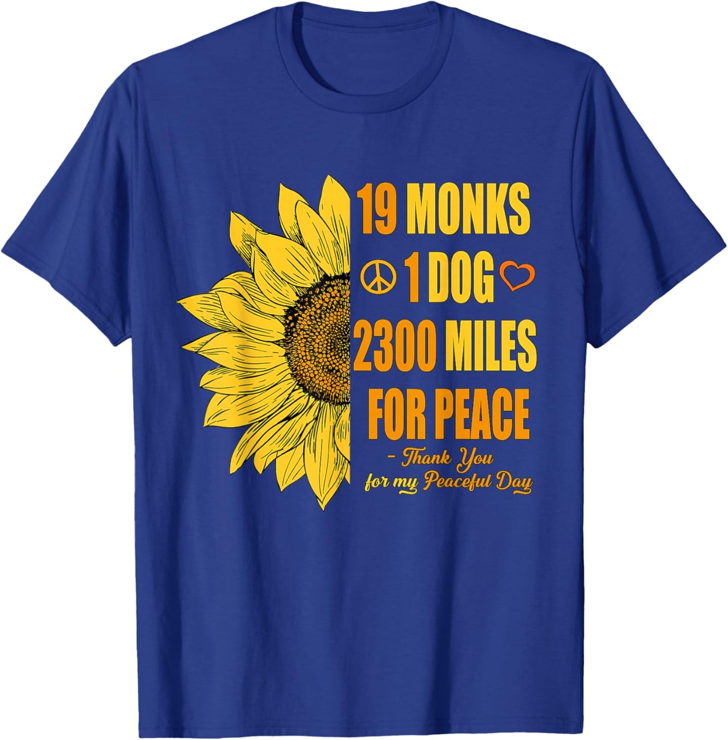 19 Monks 1 Dog 2300 Miles Sunflower Walk for Peace T-Shirt - T-Shirt | Royal