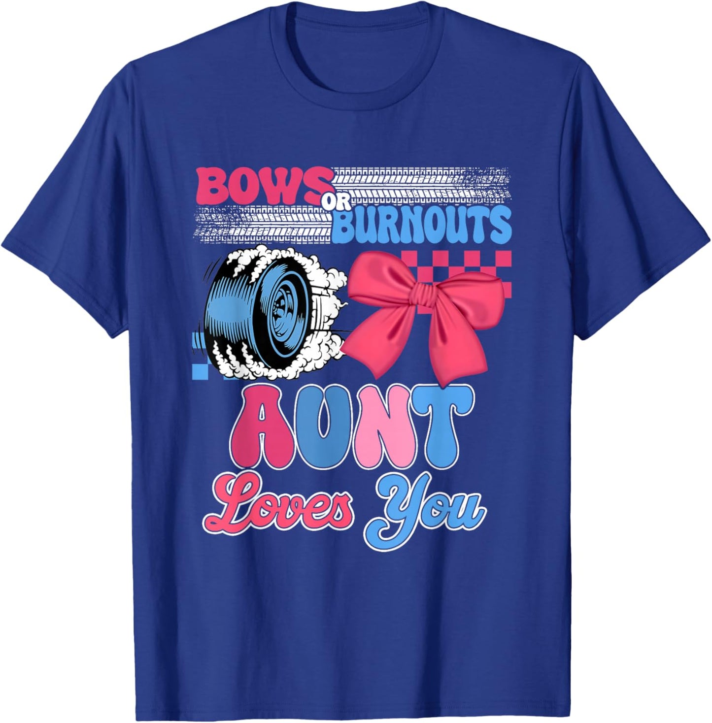 Burnouts or Bows Aunt Loves You Gender Reveal Party T-Shirt - T-Shirt | Royal