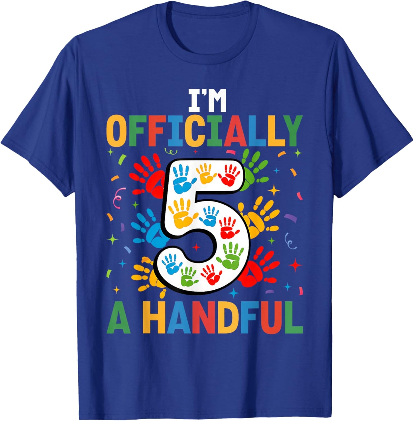 Kids I'm Officially A Handful Five 5th Birthday Girls Boys T-Shirt - T-Shirt | Royal