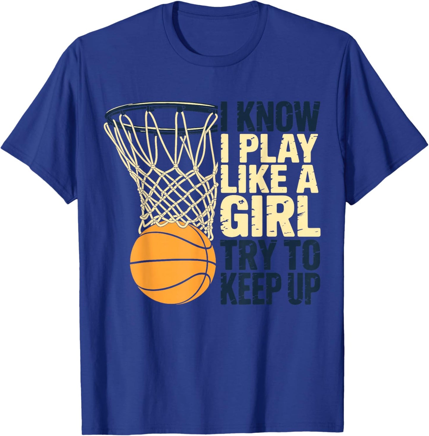 I Know I Play Like A Girl Try to Keep Up Girls Basketball T-Shirt - T-Shirt | Royal
