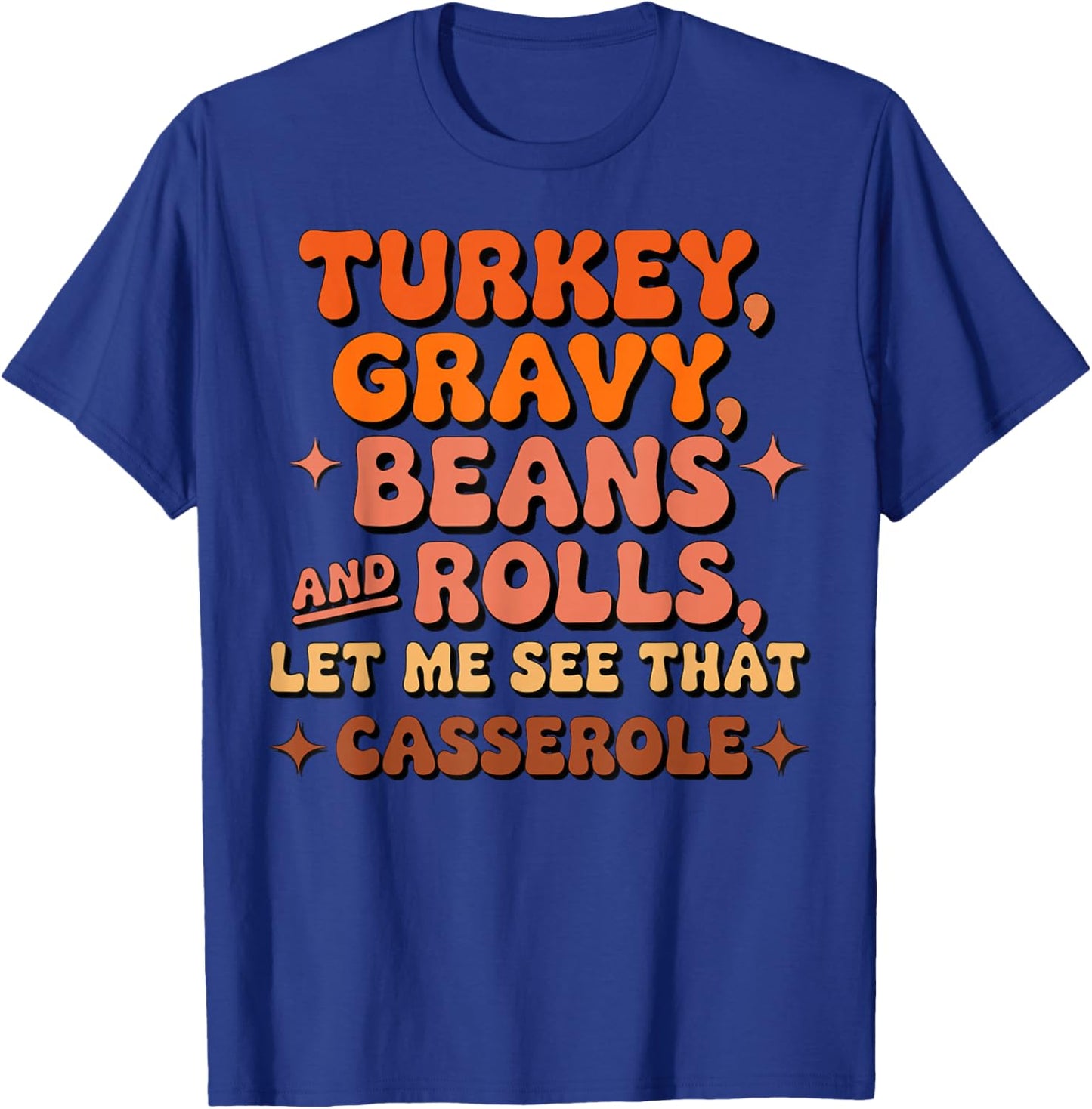 Turkey Gravy Beans and Rolls Thanksgiving T-Shirt - T-Shirt | Royal