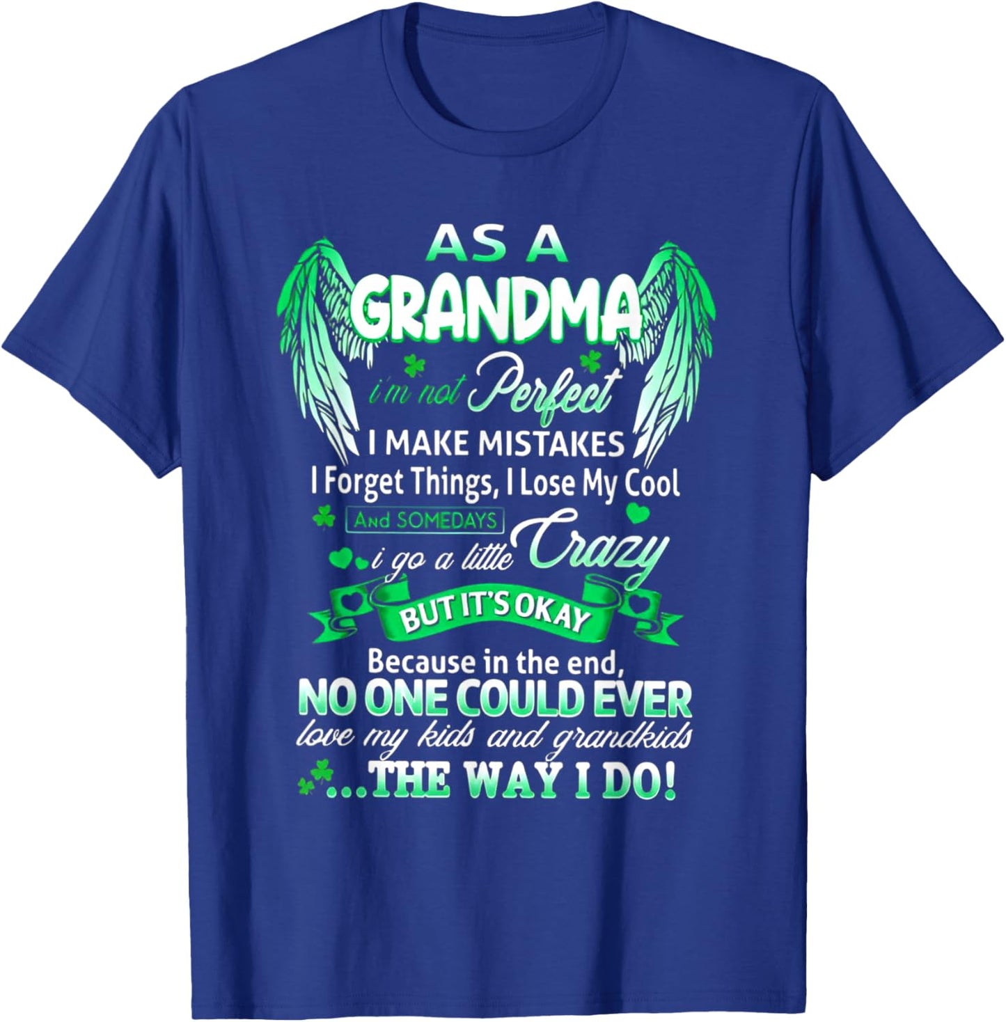 As A Grandma I'm Not Perfect I Make Mistakes I Forget Things T-Shirt - T-Shirt | Royal