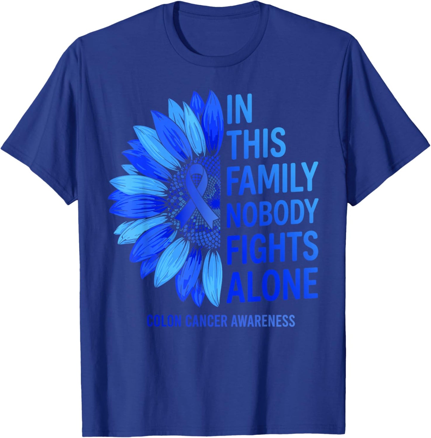 in This Family Nobody Fights Alone Colon Cancer Awareness T-Shirt - T-Shirt | Royal