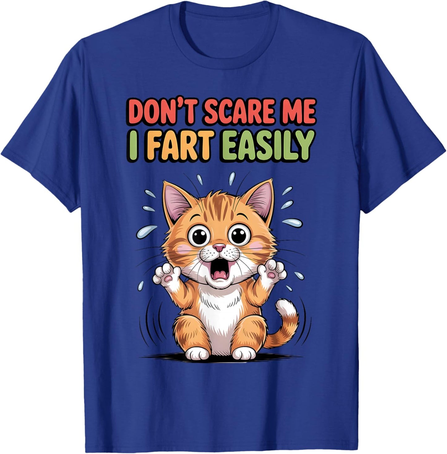 Don't Scare Me I Fart Easily Scared Cat Funny Meme T-Shirt - T-Shirt | Royal