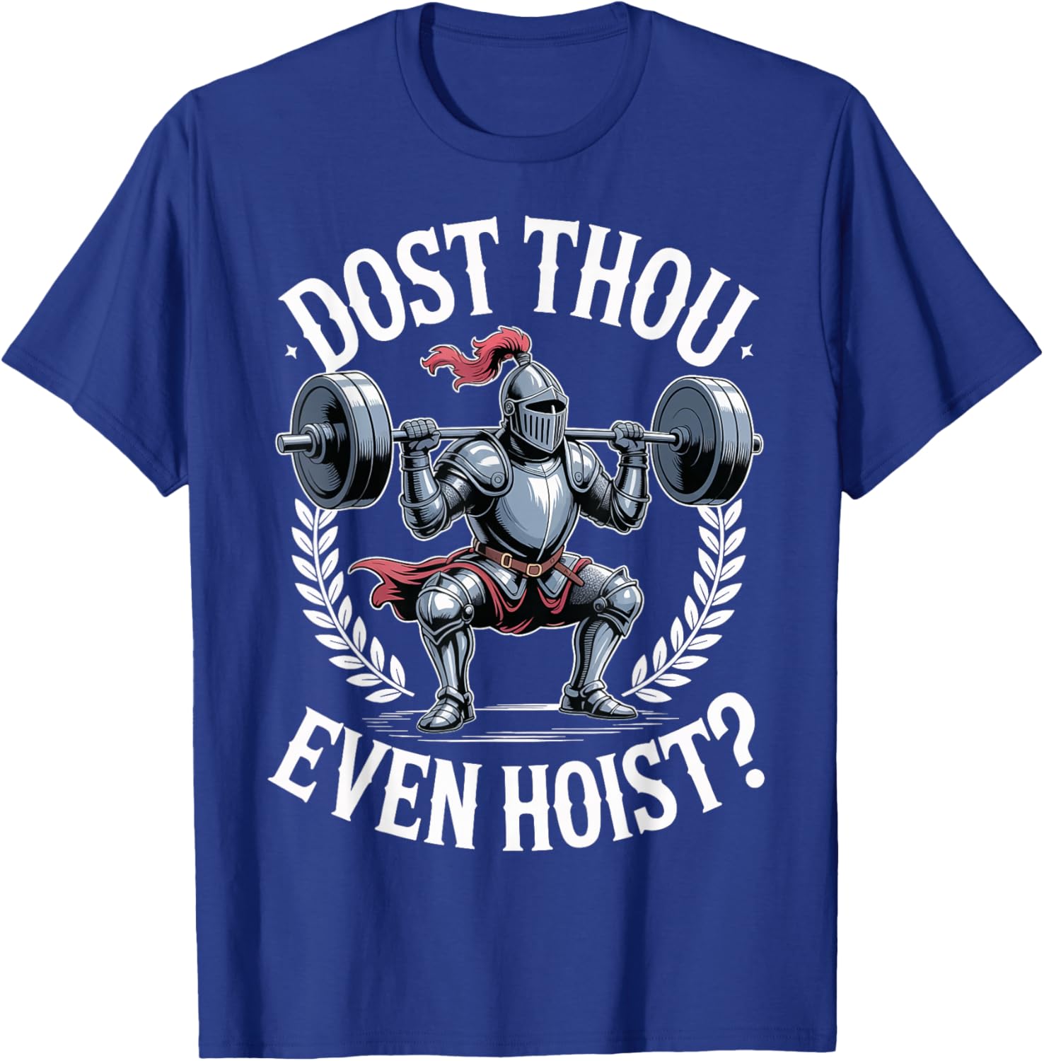 Dost Thou Even Hoist? T-Shirt - T-Shirt | Royal