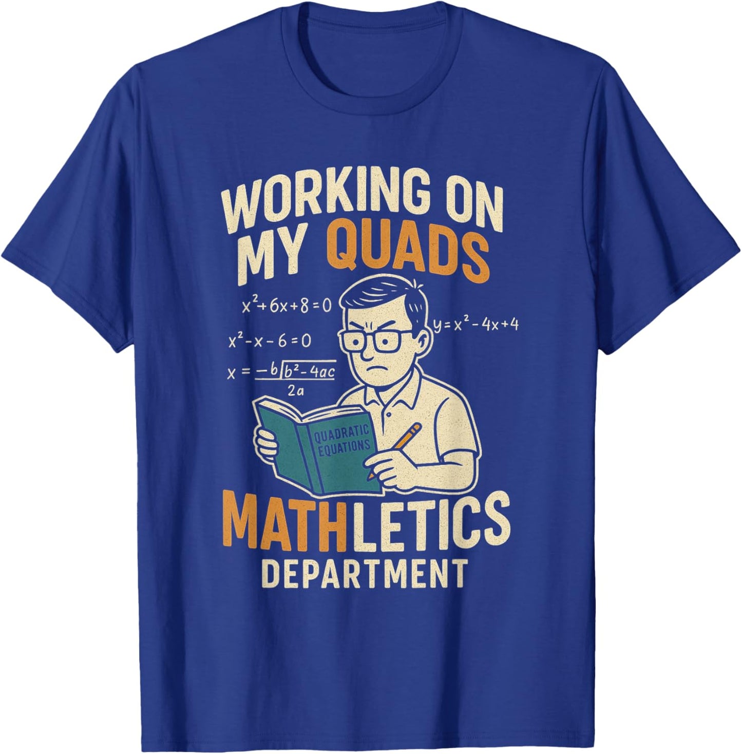 Working On My Quads Math Letics Department Funny Teacher T-Shirt - T-Shirt | Royal