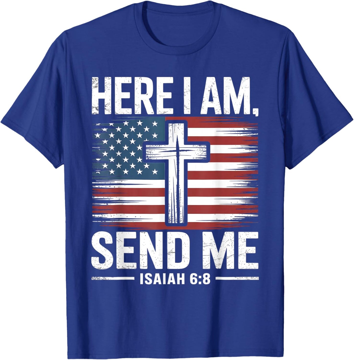 Here I Am Send Me Isaiah 6:8 Christian USA Flag Bible Verse T-Shirt - T-Shirt | Royal